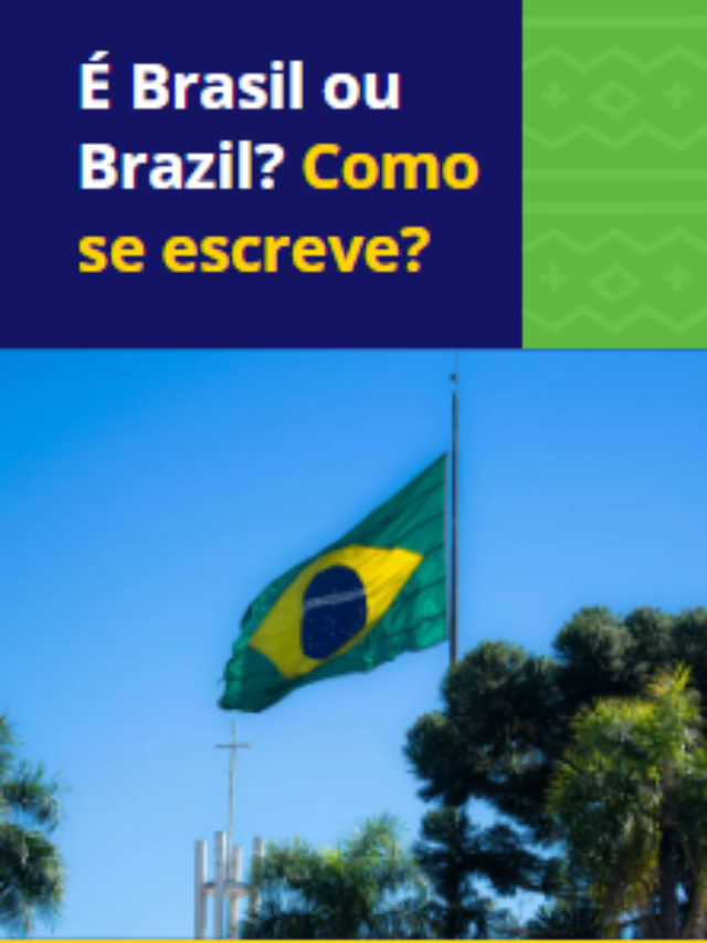 É Brasil ou Brazil? Como se escreve?